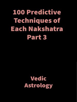 cover image of 100 Predictive Techniques of Each Nakshatra Part 3